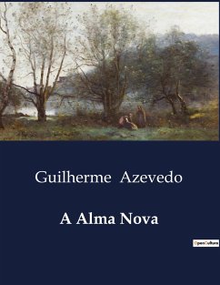 A Alma Nova - Azevedo, Guilherme