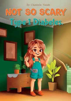 Not So Scary - Type 1 Diabetes - Naude, Chantelle