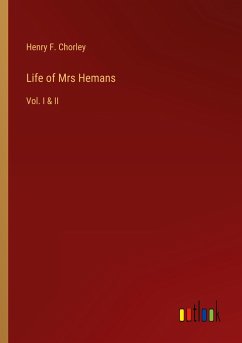 Life of Mrs Hemans - Chorley, Henry F.