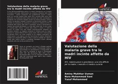 Valutazione della malaria grave tra le madri incinte affette da HIV - Mukhtar Usman, Amina;Muhammad Sani, Nura;Mohammed, Yusuf