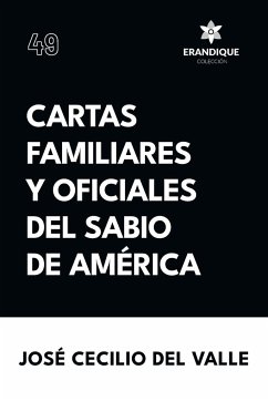 Cartas familiares y oficiales del Sabio de América - del Valle, José Cecilio