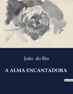 A ALMA ENCANTADORA - Do Rio, João