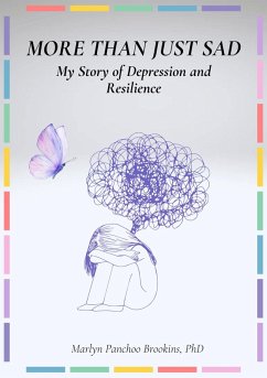 More Than Just Sad: My Story of Depression and Resilience (eBook, ePUB) - Brookins, Marlyn Panchoo More Than Just Sad: My Story of Depression and Resilience (eBook, ePUB) - Brookins, Marlyn Panchoo