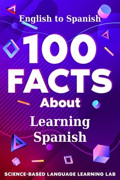 100 Facts About Learning Spanish (eBook, ePUB) - Language Learning Lab, Science-Based