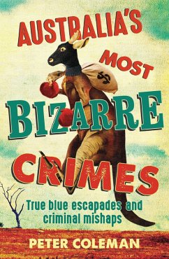 Australia's Most Bizarre Crimes (eBook, ePUB) - Coleman, Peter