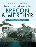 Railways and Industry on the Brecon & Merthyr (eBook, ePUB)