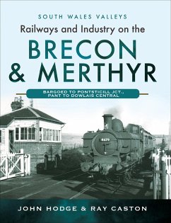 Railways and Industry on the Brecon & Merthyr (eBook, ePUB) - Hodge, John; Caston, R. J.