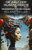 Die Welt der Tausend Reiche, Band 1: Ein Kämpfer für die Königin (eBook, ePUB) Die Welt der Tausend Reiche, Band 1: Ein Kämpfer für die Königin (eBook, ePUB)
