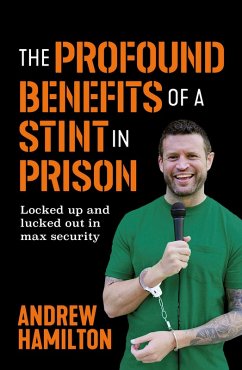 The Profound Benefits of a Stint in Prison (eBook, ePUB) - Hamilton, Andrew