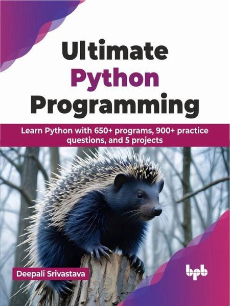 Ultimate Python Programming: Learn Python with 650+ programs, 900+ practice questions, and 5 projects (eBook, ePUB) Ultimate Python Programming: Learn Python with 650+ programs, 900+ practice questions, and 5 projects (eBook, ePUB)