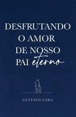 Desfrutando o Amor do nosso Pai Eterno (eBook, ePUB)