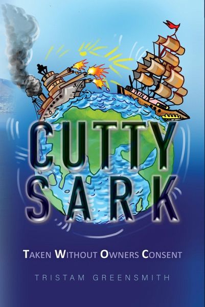 Cutty Sark - Taken Without Owners Consent (eBook, ePUB) Cutty Sark - Taken Without Owners Consent (eBook, ePUB)