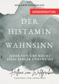 Der Histamin - Wahnsinn: Jeder von uns macht diese Fehler unbewusst.: Histamin Intoleranz (eBook, ePUB)