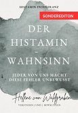 Der Histamin – Wahnsinn: Jeder von uns macht diese Fehler unbewusst.: Histamin Intoleranz (eBook, ePUB)