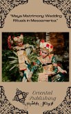 Maya Matrimony: Wedding Rituals in Mesoamerica (eBook, ePUB) Maya Matrimony: Wedding Rituals in Mesoamerica (eBook, ePUB)