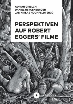 Perspektiven auf Robert Eggers' Filme (eBook, PDF) - Hercenberger, Daniel; Hochfeldt, Jan Niklas; Gmelch, Adrian