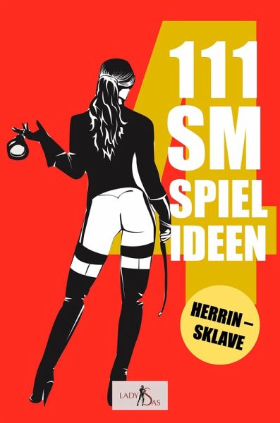 111 SM Spielideen, Herrin - Sklave, Band 4 (eBook, ePUB) 111 SM Spielideen, Herrin - Sklave, Band 4 (eBook, ePUB)