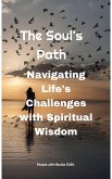 The Soul's Path: Navigating Life's Challenges with Spiritual Wisdom (eBook, ePUB)