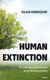 Human extinction - The extinction of mankind or how we are destroying ourselves (eBook, ePUB)