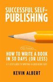 How to Write a Book in 30 Days: A 7-Step Guide to Writing a Good Book Fast (Successful Self-Publishing, #1) (eBook, ePUB)