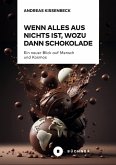 Wenn Alles aus Nichts ist, wozu dann Schokolade (eBook, PDF)