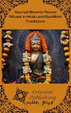 Sacred Blooms: Flower Rituals in Hindu and Buddhist Traditions (eBook, ePUB) Sacred Blooms: Flower Rituals in Hindu and Buddhist Traditions (eBook, ePUB)
