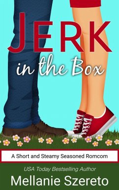 Jerk in the Box: A Short and Steamy Seasoned Romcom (The Jerk, #1) (eBook, ePUB) - Szereto, Mellanie