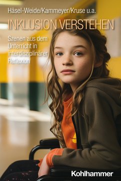 Inklusion verstehen (eBook, ePUB) - Häsel-Weide, Uta; Kammeyer, Katharina; Kruse, Iris; Laubenstein, Desirée; Reis, Oliver; Rohlfing, Katharina J.; Schröer, Franz