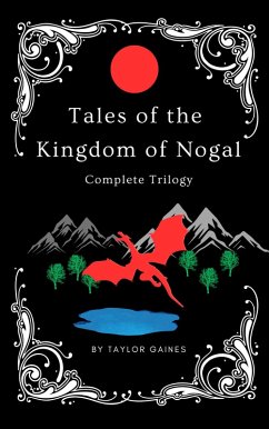 Tales of the Kingdom of Nogal - Complete Trilogy (eBook, ePUB) - Gaines, Taylor