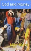 God and Money: How to Make Money and Save Your Soul at the Same Time; A Must-Read Book for Christian Men and Women (How to Go to Heaven: A Must-Read Series for all Christians, #4) (eBook, ePUB) God and Money: How to Make Money and Save Your Soul at the Same Time; A Must-Read Book for Christian Men and Women (How to Go to Heaven: A Must-Read Series for all Christians, #4) (eBook, ePUB)