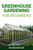 Greenhouse Gardening for Beginners (eBook, ePUB)