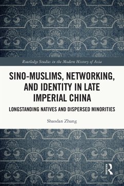 Sino-Muslims, Networking, and Identity in Late Imperial China (eBook, PDF) - Zhang, Shaodan