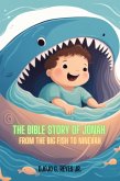 The Bible Story of Jonah: From the Big Fish to Ninevah (eBook, ePUB)