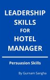 Leadership Skills For Hotel Manager - Persuasion Skills (eBook, ePUB)