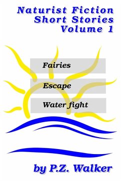 Naturist Fiction Short Stories Volume 1 (Naturist Short Stories, #1) (eBook, ePUB) Cover Naturist Fiction Short Stories Volume 1 (Naturist Short Stories, #1) (eBook, ePUB)