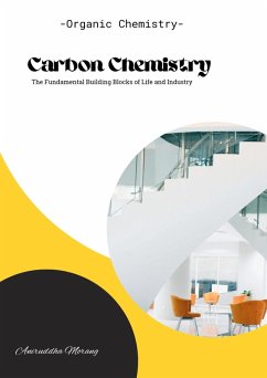 Carbon Chemistry: The Fundamental Building Blocks of Life and Industry (eBook, ePUB) - Morang, Aniruddha