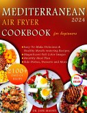 Mediterranean Air Fryer Cookbook For Beginners 2024 (Easy Mediterranean Cookbook Series, #1) (eBook, ePUB) Mediterranean Air Fryer Cookbook For Beginners 2024 (Easy Mediterranean Cookbook Series, #1) (eBook, ePUB)