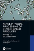 Novel Physical Processing of Starch-Based Products (eBook, ePUB)