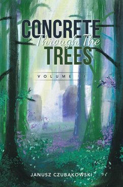 Concrete Through The Trees (eBook, ePUB) - Czubakowski, Janusz