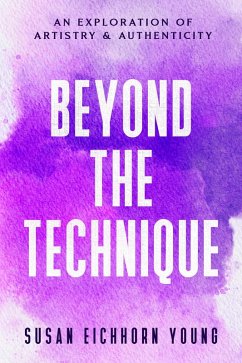 Cover Beyond The Technique: An Exploration Of Artistry & Authenticity (eBook, ePUB)