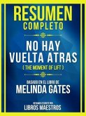 Resumen Completo - No Hay Vuelta Atrás (The Moment Of Lift) - Basado En El Libro De Melinda Gates (eBook, ePUB)