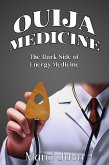 Ouija Medicine--The Dark Side of Energy Medicine (eBook, ePUB)