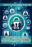 Protección en la Era Digital: Cómo Prevenir el Grooming y Mantener a tus Hijos Seguros en Internet (eBook, ePUB)