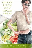 Skinny Bitch Book of Vegan Swaps (eBook, ePUB) Skinny Bitch Book of Vegan Swaps (eBook, ePUB)