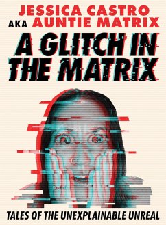 A Glitch in the Matrix (eBook, ePUB) - Castro, Jessica