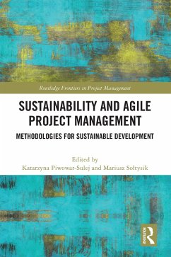 Sustainability and Agile Project Management (eBook, ePUB) - Piwowar-Sulej, Katarzyna; Soltysik, Mariusz