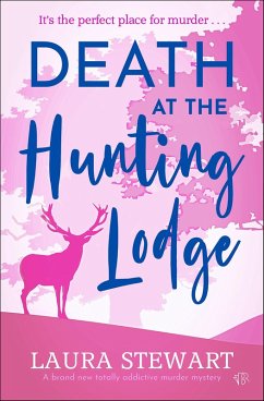 Death at the Hunting Lodge (eBook, ePUB) - Stewart, Laura Death at the Hunting Lodge (eBook, ePUB) - Stewart, Laura