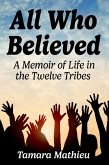 All Who Believed: A Memoir of Life in the Twelve Tribes (eBook, ePUB) All Who Believed: A Memoir of Life in the Twelve Tribes (eBook, ePUB)