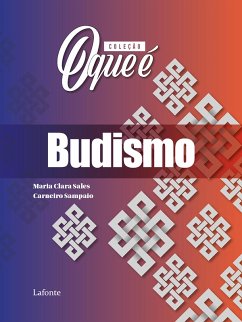 Coleção O Que É - Budismo (eBook, ePUB) - Sampaio, Maria Clara Sales Carneiro