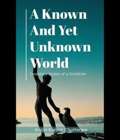 A Known and Yet unknown World (eBook, ePUB) - Chatterjee, Anjan Kumar
